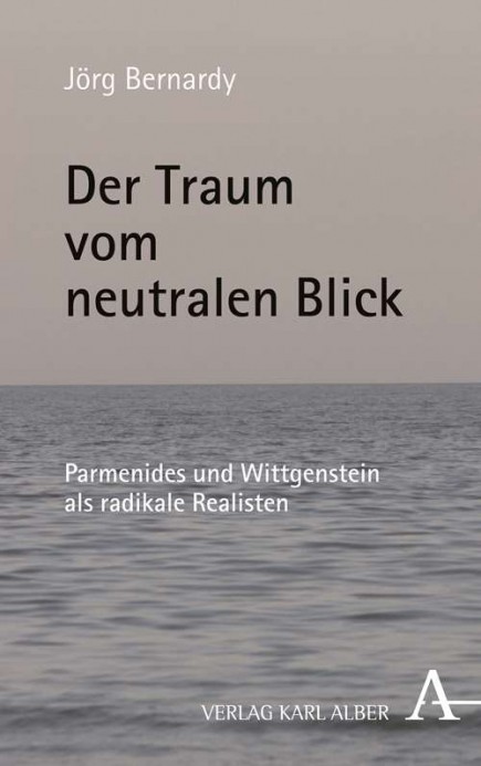 der-traum-vom-neutralen-blick-parmenides-und-wittgenstein-als-radikale-realisten-978-3-495-48887-4-51513