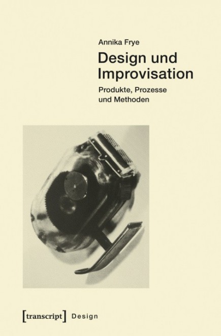 Annika Frye – Design und Improvisation - Dissertation -transcript